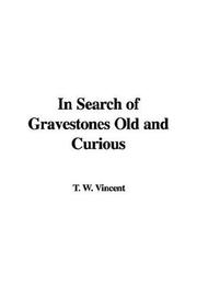Cover of: In Search Of Gravestones Old And Curious by W. T. Vincent