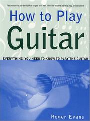 Cover of: How to Play Guitar: Everything You Need to Know to Play the Guitar (How to Play)