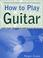 Cover of: How to Play Guitar