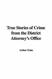 Cover of: True Stories Of Crime From The District Attorney's Office by Arthur Train