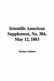 Cover of: Scientific American Supplement, No. 384, May 12, 1883