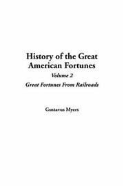 Cover of: History Of The Great American Fortunes by Gustavus Myers