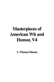 Cover of: Masterpieces of American Wit and Humor, V4 by Masson, Thomas Lansing, Masson, Thomas Lansing