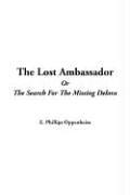 Cover of: The Lost Ambassador or the Search for the Missing Delora by Edward Phillips Oppenheim