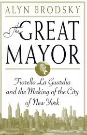 Cover of: The great mayor: Fiorello La Guardia and the making of the city of New York