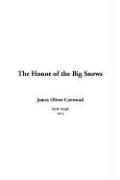 Cover of: The Honor of the Big Snows | James Oliver Curwood