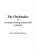 Cover of: The Clockmaker or the Sayings and Doings of Samuel Slick, of Slickville by Thomas Chandler Haliburton