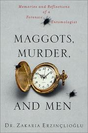 Cover of: Maggots, Murder, and Men: Memories and Reflections of a Forensic Entomologist