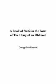 Cover of: A Book of Strife in the Form of the Diary of an Old Soul by George MacDonald