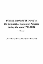 Cover of: Personal Narrative of Travels to the Equinoctial Regions of America During the Years 1799-1804 | Alexander von Humboldt
