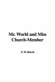 Cover of: Mr. World and Miss Church-Member | W. S. Harris