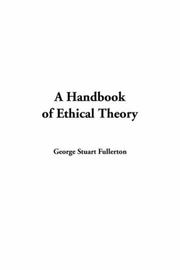 Cover of: A Handbook of Ethical Theory | George Stuart Fullerton