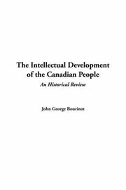 Cover of: The Intellectual Development of the Canadian People by Sir John George Bourinot