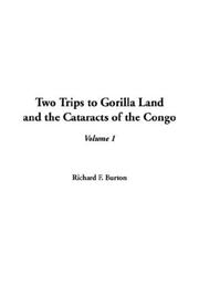 Cover of: Two Trips to Gorilla Land and the Cataracts of the Congo by Richard Francis Burton, Richard Francis Burton