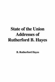 Cover of: State of the Union Addresses of Rutherford B. Hayes