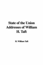 Cover of: State of the Union Addresses of William H. Taft by William Howard Taft, William H. Taft