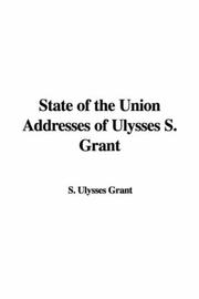 Cover of: State of the Union Addresses of Ulysses S. Grant by Ulysses S. Grant