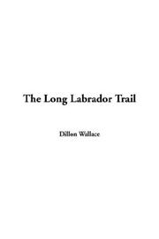 Cover of: The Long Labrador Trail by Dillon Wallace