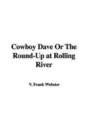 Cover of: Cowboy Dave Or The Round-up At Rolling River by Frank V. Webster, Frank V. Webster