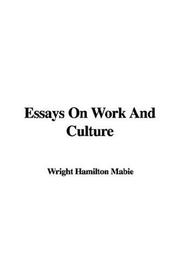 Cover of: Essays On Work And Culture by Hamilton Wright Mabie