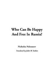 Cover of: Who Can Be Happy And Free In Russia? by Nikolaĭ Alekseevich Nekrasov