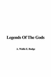 Cover of: Legends Of The Gods by Ernest Alfred Wallis Budge