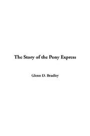 The story of the pony express by Glenn D. Bradley