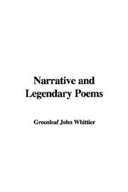 Cover of: Narrative And Legendary Poems by John Greenleaf Whittier