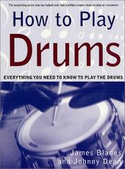 Cover of: How to Play Drums: Everything You Need to Know to Play the Drums