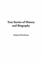 Cover of: True Stories Of History And Biography by Nathaniel Hawthorne