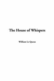 Cover of: The House Of Whispers by William Le Queux