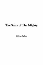Cover of: The Seats Of The Mighty by Gilbert Parker