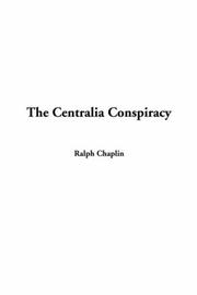 The Centralia Conspiracy by Ralph Chaplin