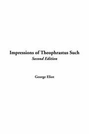 Cover of: Impressions Of Theophrastus Such | George Eliot