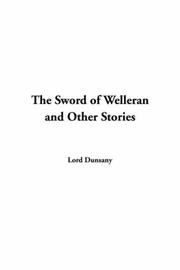 Cover of: The Sword Of Welleran And Other Stories by Lord Dunsany