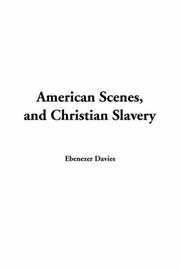 Cover of: American Scenes, And Christian Slavery by Ebenezer Davies