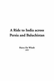 Cover of: A Ride To India Across Persia And Baluchistan by Harry De Windt, Harry De Windt