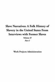 Cover of: Slave Narratives A Folk History Of Slavery In The United States From Interviews With Former Slaves by Work Projects Administration