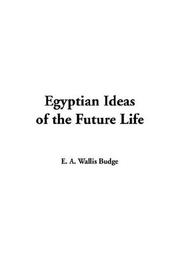 Cover of: Egyptian Ideas Of The Future Life by Ernest Alfred Wallis Budge