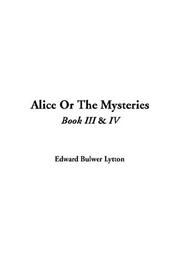Cover of: Alice Or The Mysteries by Edward Bulwer Lytton, Baron Lytton