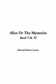 Cover of: Alice Or The Mysteries by Edward Bulwer Lytton, Baron Lytton