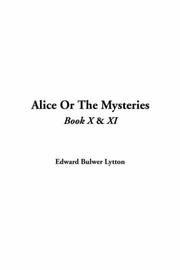 Cover of: Alice Or The Mysteries by Edward Bulwer Lytton, Baron Lytton