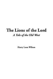Cover of: The Lions Of The Lord by Harry Leon Wilson