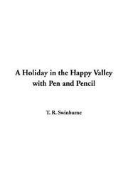 Cover of: A Holiday In The Happy Valley With Pen And Pencil by T. R. Swinburne