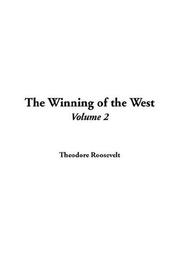 Cover of: The Winning Of The West by Theodore Roosevelt
