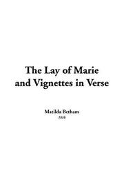 Cover of: The Lay Of Marie And Vignettes In Verse by Mary Matilda Betham, Mary Matilda Betham