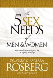 Cover of: The 5 Sex Needs of Men & Women (Candid Look at the Emotional, Spiritual, and Physical Neds o) by Gary Rosberg, Barbara Rosberg