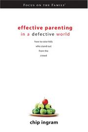 Cover of: Effective Parenting in a Defective World (How-To Guide to Bringing Up Confident, Christ-Centered Kids) by Chip Ingram