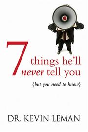 Cover of: 7 Things He'll Never Tell You by Dr. Kevin Leman, Dr. Kevin Leman