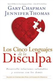 Cover of: Los Cinco Lenguajes De La Disculpa / The Five Languages of Apology: Desarrolle Relaciones Saludables Y Exitosas Con Los Demas / How to Experience Healing in All Your Relationships